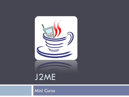 J2ME Mini Curso.
