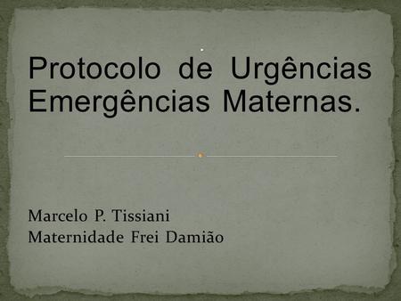 Protocolo de Urgências Emergências Maternas.