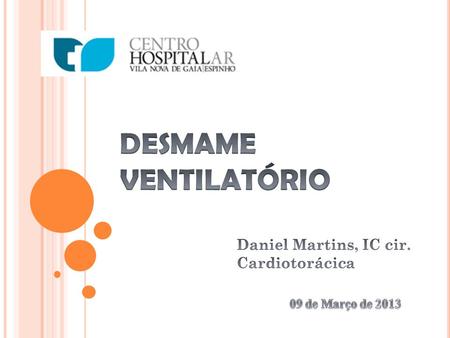 DESMAME VENTILATÓRIO Daniel Martins, IC cir. Cardiotorácica