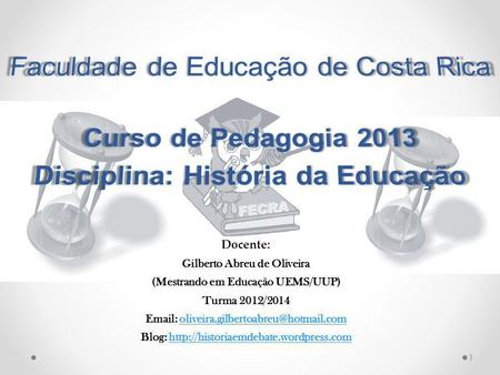 Curso de Pedagogia 2013 Disciplina: História da Educação