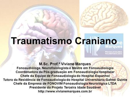 Traumatismo Craniano M.Sc. Prof.ª Viviane Marques
