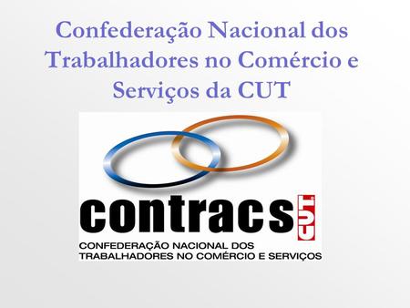 Confederação Nacional dos Trabalhadores no Comércio e Serviços da CUT.