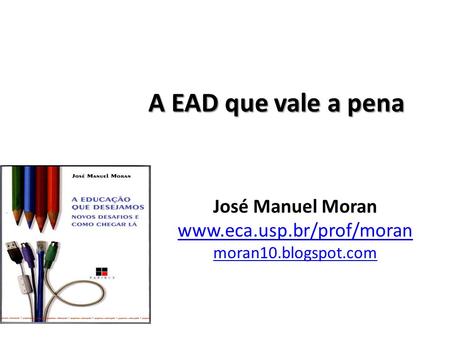 José Manuel Moran  moran10.blogspot.com