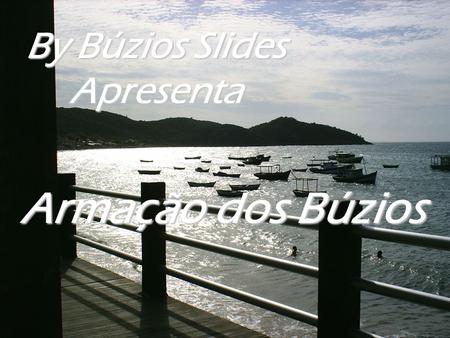 By Búzios Slides Apresenta