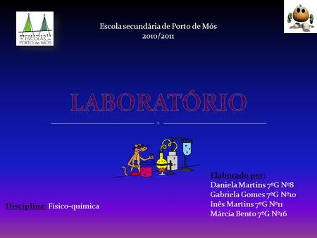 Laboratório Escola secundária de Porto de Mós 2010/2011 Elaborado por: