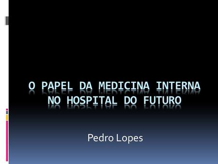 Pedro Lopes. CARDIOLOGIAALERGOLOGIA PNEUMOLOGIAENDOCRINOLOGIA INFECCIOLOGIA.
