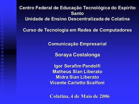 Soraya Costalonga Colatina, 4 de Maio de 2006
