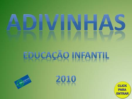 ADIVINHAS EDUCAÇÃO INFANTIL 2010