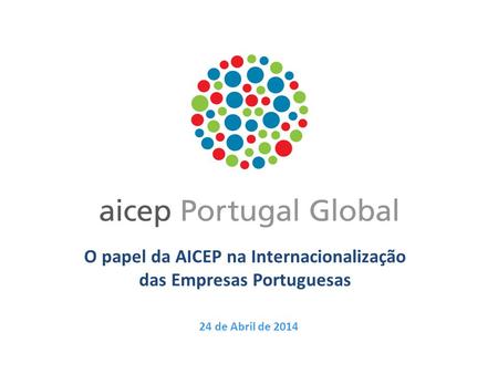 O papel da AICEP na Internacionalização das Empresas Portuguesas