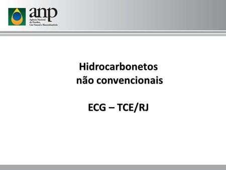 Hidrocarbonetos não convencionais ECG – TCE/RJ.