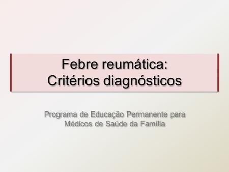 Febre reumática: Critérios diagnósticos
