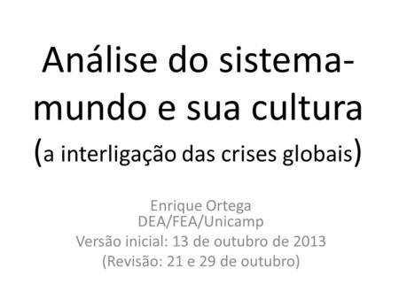 Enrique Ortega DEA/FEA/Unicamp Versão inicial: 13 de outubro de 2013