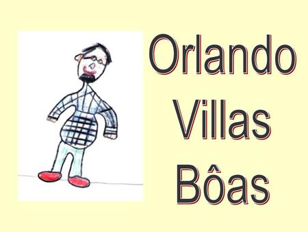 Orlando Villas Bôas.