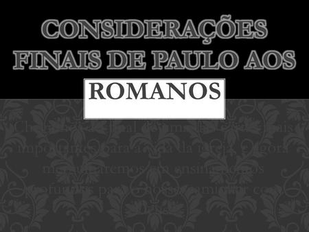 CONSIDERAÇÕES FINAIS DE PAULO AOS ROMANOS