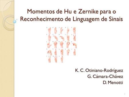 Momentos de Hu e Zernike para o Reconhecimento de Linguagem de Sinais