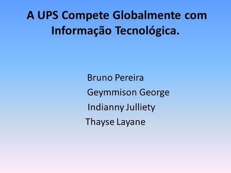 A UPS Compete Globalmente com Informação Tecnológica.