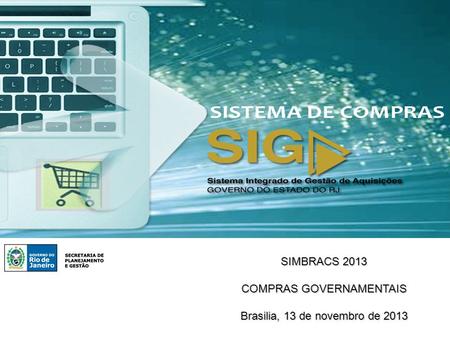 SIMBRACS 2013 COMPRAS GOVERNAMENTAIS Brasilia, 13 de novembro de 2013.