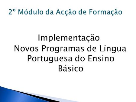 Implementação Novos Programas de Língua Portuguesa do Ensino Básico.