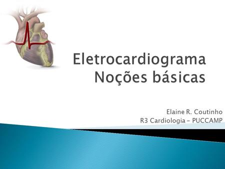 Eletrocardiograma Noções básicas