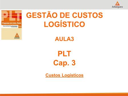 GESTÃO DE CUSTOS LOGÍSTICO PLT Cap. 3