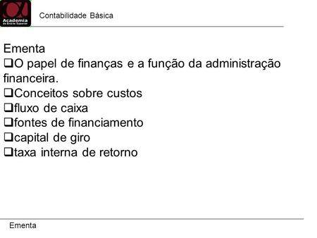 O papel de finanças e a função da administração financeira.