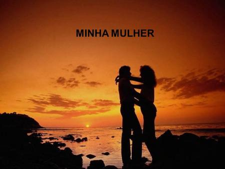 MINHA MULHER.