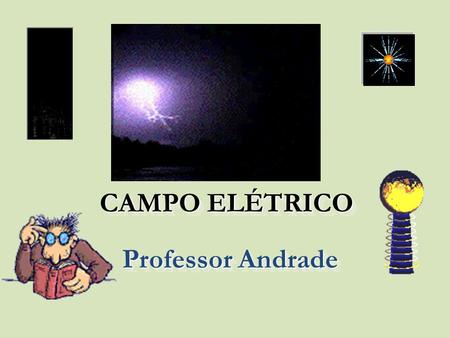 CAMPO ELÉTRICO Professor Andrade.