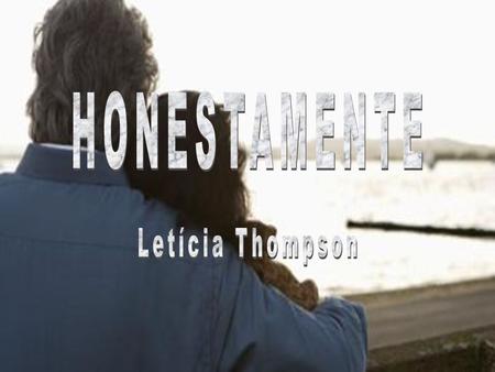 HONESTAMENTE Letícia Thompson.
