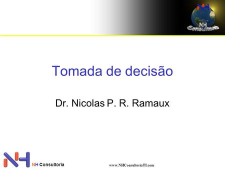 Tomada de decisão Dr. Nicolas P. R. Ramaux NH Consultoria