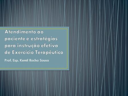 Prof. Esp. Kemil Rocha Sousa. Uma boa compreensão do processo de incapacitação permite que o terapeuta ofereça uma assistência ótima ao paciente, por.