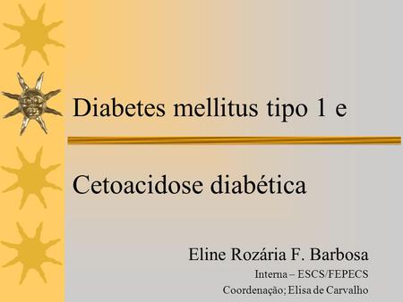 Diabetes mellitus tipo 1 e Cetoacidose diabética