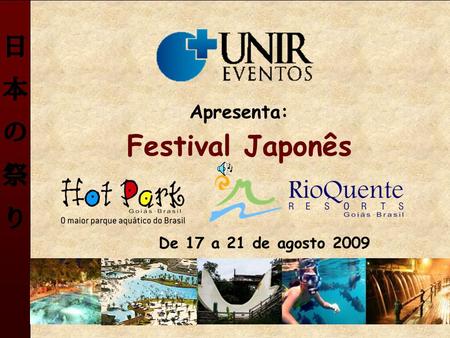 Apresenta: Festival Japonês De 17 a 21 de agosto 2009.