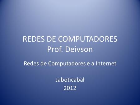 REDES DE COMPUTADORES Prof. Deivson
