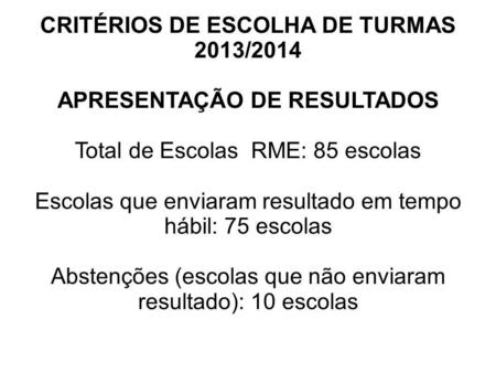CRITÉRIOS DE ESCOLHA DE TURMAS 2013/2014 APRESENTAÇÃO DE RESULTADOS