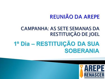 REUNIÃO DA AREPE CAMPANHA: AS SETE SEMANAS DA RESTITUIÇÃO DE JOEL