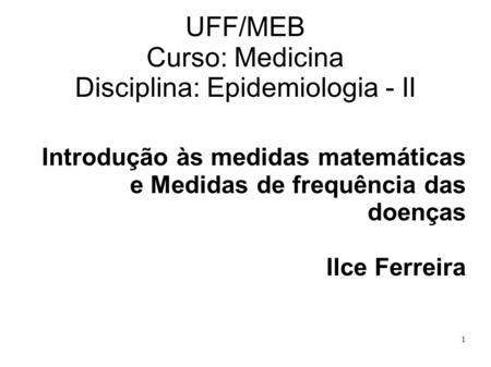UFF/MEB Curso: Medicina Disciplina: Epidemiologia - II