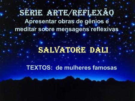 SÉRIE ARTE/REFLEXÃO SALVATORE DALI