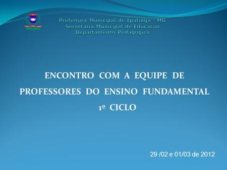 ENCONTRO COM A EQUIPE DE PROFESSORES DO ENSINO FUNDAMENTAL 1º CICLO