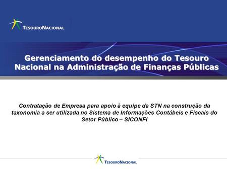 Gerenciamento do desempenho do Tesouro Nacional na Administração de Finanças Públicas Contratação de Empresa para apoio à equipe da STN na construção da.