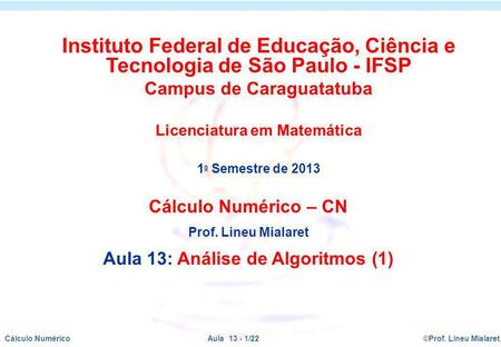 Campus de Caraguatatuba Licenciatura em Matemática Semestre de 2013