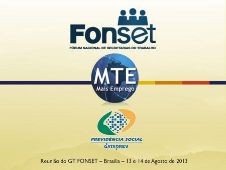 Reunião do GT FONSET – Brasília – 13 e 14 de Agosto de 2013