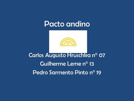 Pacto andino Carlos Augusto Hruschka n° 07 Guilherme Leme n° 13