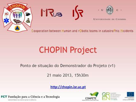 CHOPIN Project Ponto de situação do Demonstrador do Projeto (v1) 21 maio 2013, 15h30m