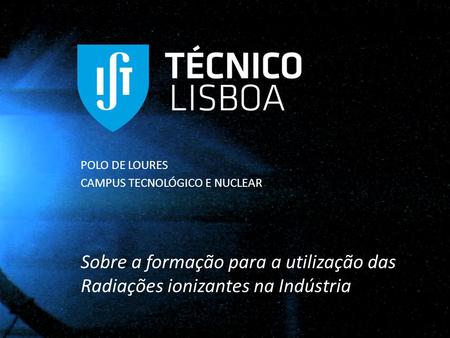 POLO DE LOURES CAMPUS TECNOLÓGICO E NUCLEAR