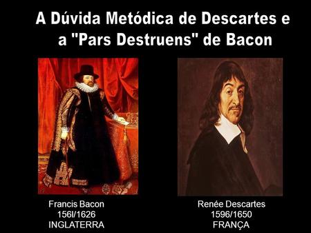 A Dúvida Metódica de Descartes e a Pars Destruens de Bacon