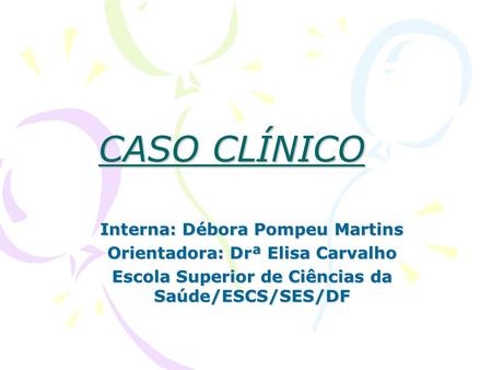 CASO CLÍNICO Interna: Débora Pompeu Martins