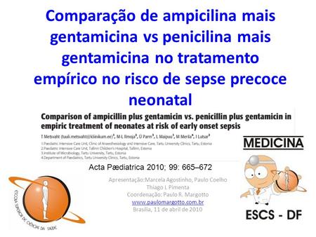 Comparação de ampicilina mais gentamicina vs penicilina mais gentamicina no tratamento empírico no risco de sepse precoce neonatal Acta Pædiatrica 2010;