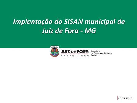 Implantação do SISAN municipal de Juiz de Fora - MG