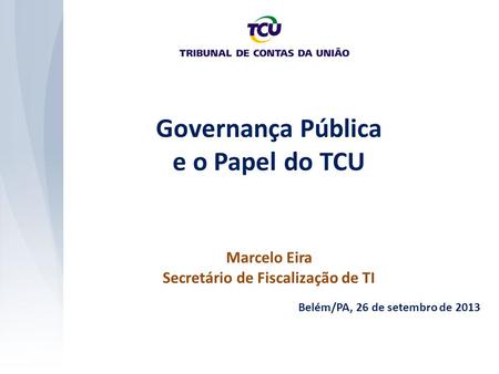 Governança Pública e o Papel do TCU Secretário de Fiscalização de TI