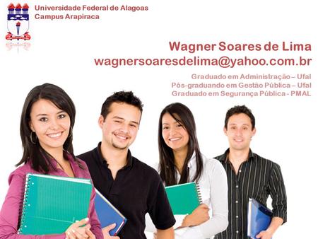 Universidade Federal de Alagoas Campus Arapiraca Wagner Soares de Lima 